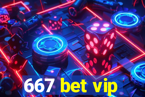 667 bet vip